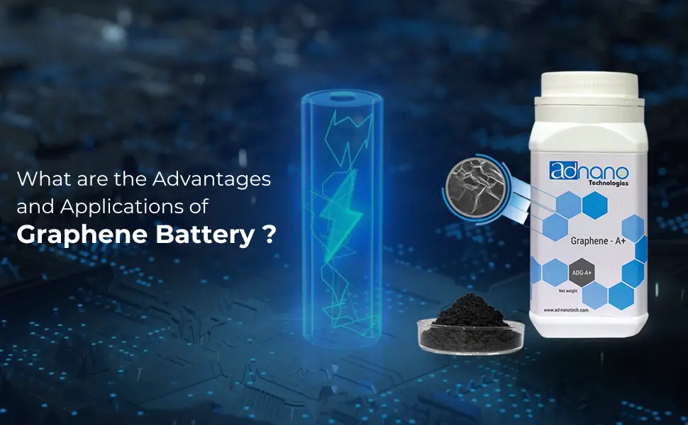 Graphene Battery: Advantages and Applications