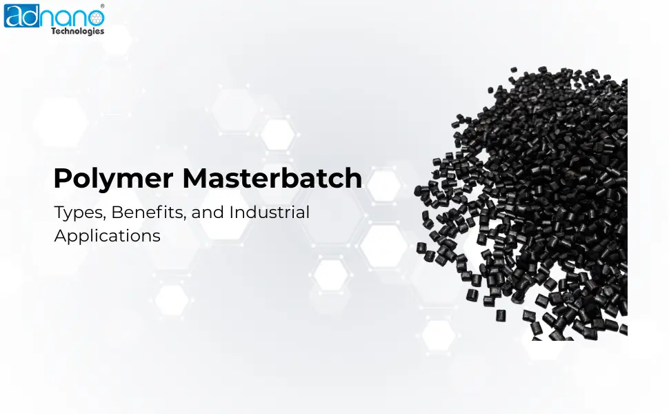 Polymer Masterbatch: Types, Benefits, and Industrial Applications