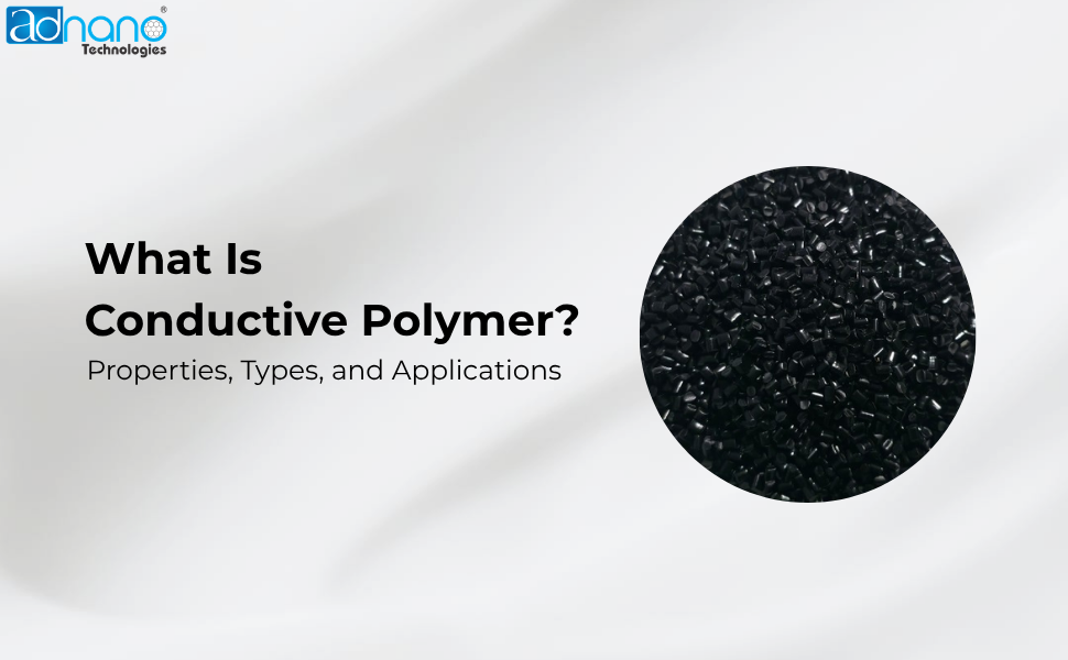 What Is a Conductive Polymer?  Properties, Types, and Applications